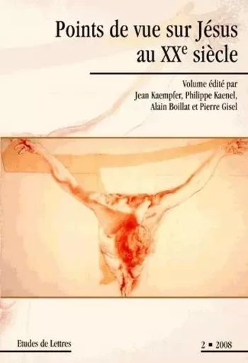 ETUDES DE LETTRES, N 280, 06/2008. POINTS DE VUE SUR JESUS AU XXE SIE CLE. A LA CROISEE DES DISCIPLI -  KAEMPFER  JEAN, KAEN - ETUDES LETTRES