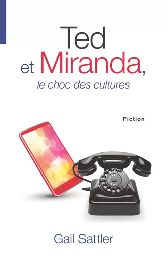 Ted et Miranda, le choc des cultures - Gail Sattler - OURANIA