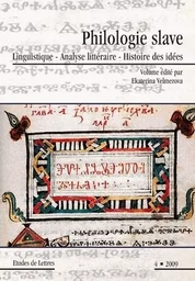 ETUDES DE LETTRES, N 284, 12/2009. PHILOLOGIE SLAVE. LINGUISTIQUE - A NALYSE LITTERAIRE - HISTOIRE D