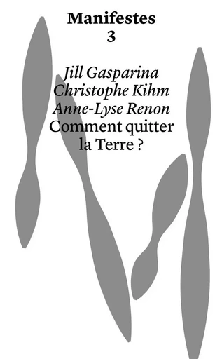 Comment quitter la terre ? - Jill Gasparina, Christophe Kihm, Anne-Lyse Renon - HEAD PUBLISHING