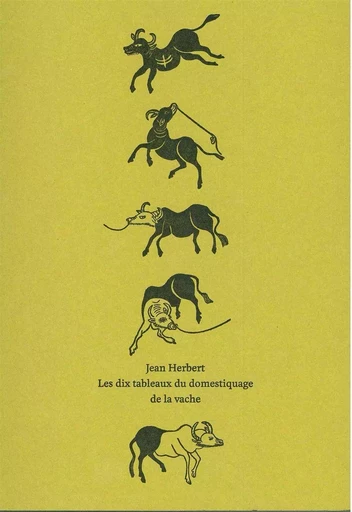 Les Dix tableaux du domestiquage de la vache - Jean Herbert - Héros-Limite