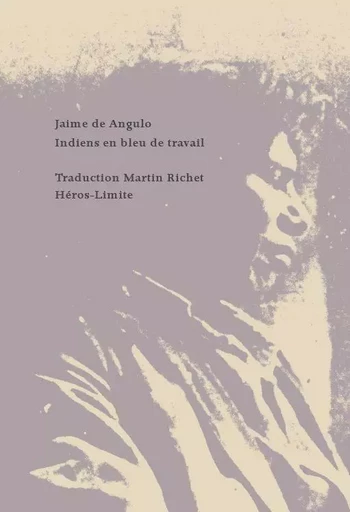 Indiens en bleu de travail - Jaime De Angulo - Héros-Limite