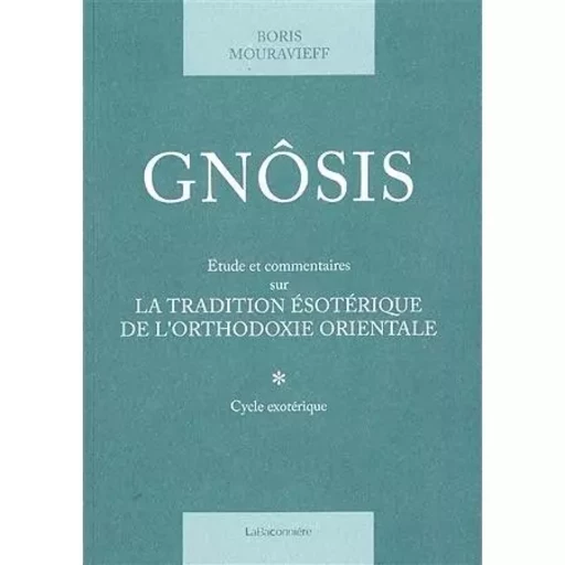 Gnosis T. 1 - Etude et commentaires sur la tradition ésotéri - Boris MOURAVIEFF - LA BACONNIERE