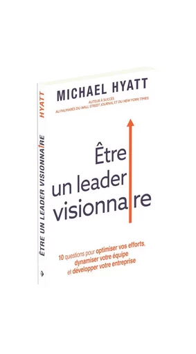 Être un leader visionnaire - Michael Hyatt - MOTIVE PAR