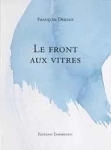 LE FRONT AUX VITRES -  F DEBLUE - EMPREINTES SUIS