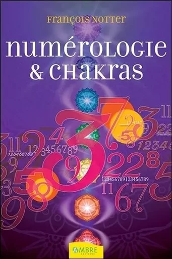 Numérologie & chakras - François Notter - CHEMINS DE VIE EDITIONS SARL