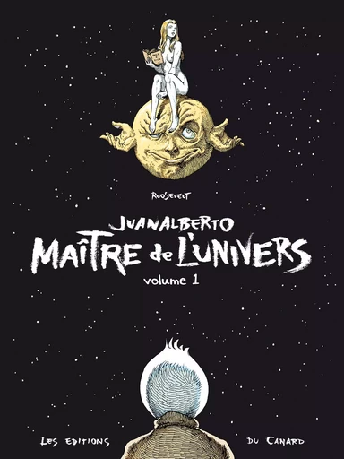 Juanalberto Maître de l'Univers - volume 1 - José Roosevelt - Éditions Du Canard