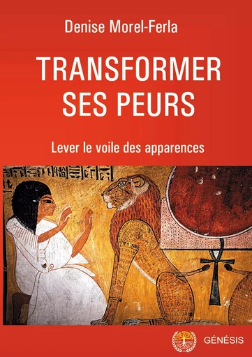 Transformer ses peurs - Denise Morel-Ferla - GENESIS ED