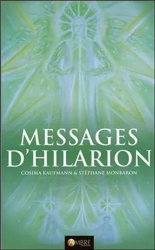 Messages d'Hilarion - Stéphane Monbaron, Cosima Kaufmann - CHEMINS DE VIE EDITIONS SARL