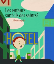 Les Enfants sont-ils des saints ?