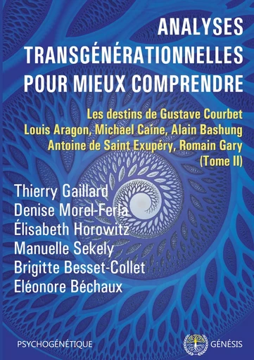 Analyses transgénérationnelles pour mieux comprendre - Thierry Gaillard, Denise Morel-Ferla, Élisabeth Horowitz, Manuelle Sekely, Brigitte Besset-Collet, Eléonore Béchaux - GENESIS ED