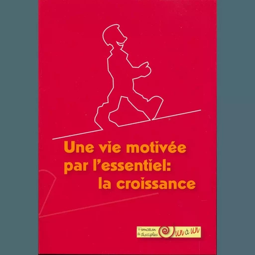 La croissance. Une vie motivée par l'essentiel -  Collectif - MOTIVE PAR