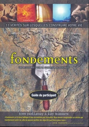 Fondements - 11 vérités sur lesquelles construire votre vie : Guide du participant