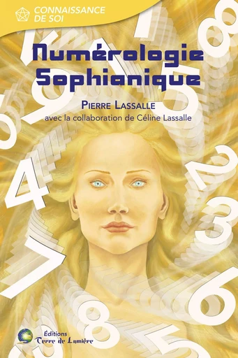 NUMEROLOGIE SOPHIANIQUE - Pierre LASSALLE - TERRE LUMIERE