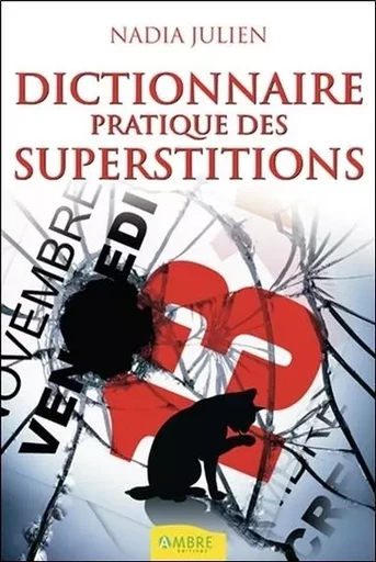 Dictionnaire pratique des superstitions - Nadia Julien - CHEMINS DE VIE EDITIONS SARL