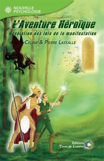 L'AVENTURE HEROÏQUE - Révélation des lois de la manifestation - Cél.&Pierre LASSALLE - TERRE LUMIERE