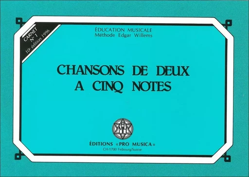 Chansons de deux à cinq notes, carnet n° 1 - Edgar WILLEMS - PRO MUSICA EVIL