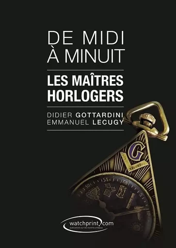 DE MIDI A MINUIT - LES MAITRES HORLOGERS -  GOTTARDINI DIDIER - WATCHPRINT.COM