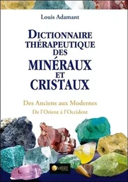 Dictionnaire thérapeutique des minéraux et cristaux - Des Anciens aux Modernes