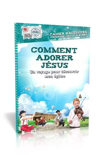 Comment adorer Jésus, cahier d'activités : Un voyage pour découvrir mon église -  Collectif - MOTIVE PAR