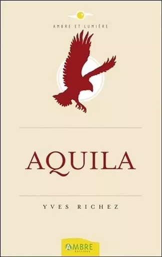 Aquila - Yves Richez - CHEMINS DE VIE EDITIONS SARL