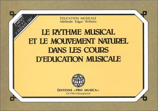 Le rythme musical et le mouvement naturel dans les cours d’éducation musicale, carnet 4C - Edgar WILLEMS - PRO MUSICA EVIL