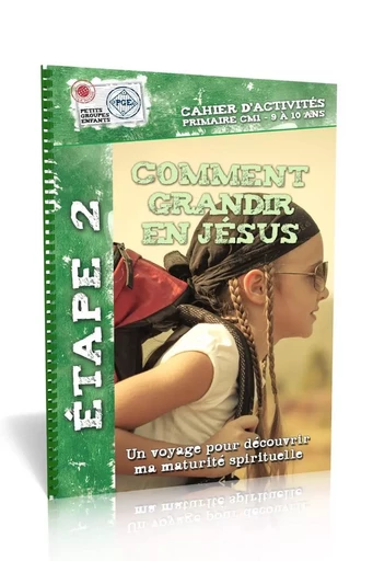 Comment grandir en Jésus, cahier d'activités 2 : Un voyage pour découvrir ma maturité spirituelle -  Collectif - MOTIVE PAR