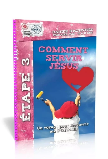 Comment servir Jésus, cahier d'activités 3 : Un voyage pour découvrir ma F.O.R.M.E. -  Collectif - MOTIVE PAR