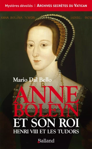 Anne boleyn et son roi henry viii et les tudors - Bello Mario Dal - BALLAND