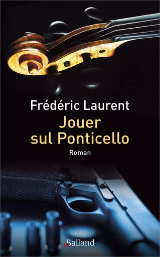 Jouer sul Ponticello - Frédéric Laurent - BALLAND