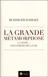 La grande métamorphose - La mort... fait partie de la vie