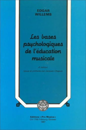 Les Bases psychologiques de l’éducation musicale - Edgar WILLEMS, Jacques CHAPUIS - PRO MUSICA EVIL