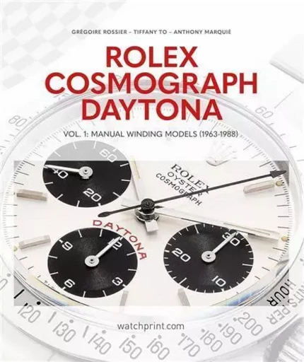 Rolex Cosmograph Daytona Vol. 1: Manual Winding Models (1963-1988) /anglais -  ROSSIER GREGOIRE/TO - ACC ART BOOKS