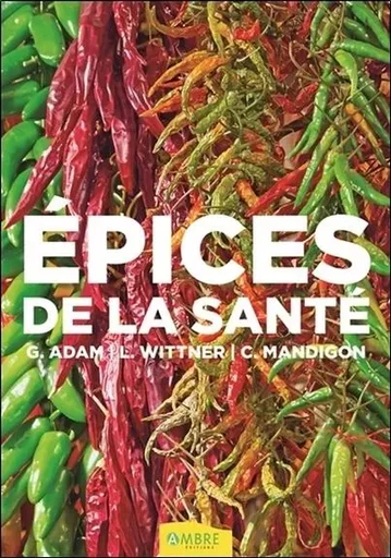 Epices de la santé - Catherine Mandigon, Géraldine Adam, Laurence Wittner - CHEMINS DE VIE EDITIONS SARL