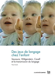 Des jeux de langage chez l’enfant. Saussure, Wittgenstein, Cavell et la transmission du langage