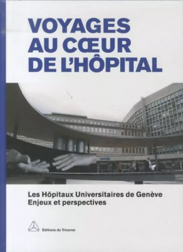 Voyages au coeur de l'hôpital -  - Editions du Tricorne