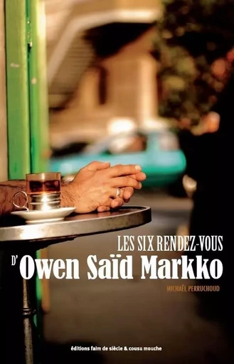 Les Six rendez-vous d'Owen Saïd Markko - Michael Perruchoud - COUSU MOUCHE