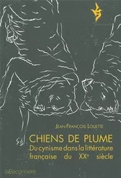 Chiens de plume - Du cynisme dans la littérature française d