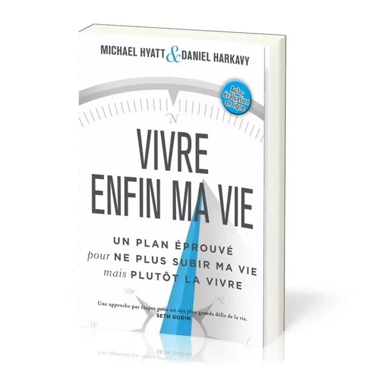 Vivre enfin ma vie: Un plan éprouvé pour ne plus subir ma vie mais plutôt la vivre - Michael Hyatt, Daniel Harkavy - MOTIVE PAR