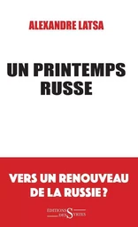 Un printemps russe. Vers un renouveau de la Russie ?