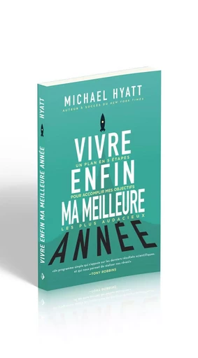 Vivre enfin ma meilleure année : Un plan en 5 étapes... - Michael Hyatt - MOTIVE PAR