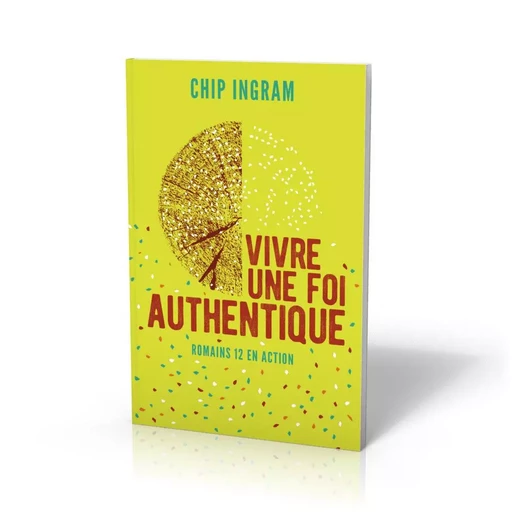 Vivre une foi authentique : Romains 12 en action - Chip Ingram - MOTIVE PAR