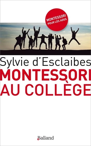 Montessori au college - Sylvie D'Esclaibes - BALLAND