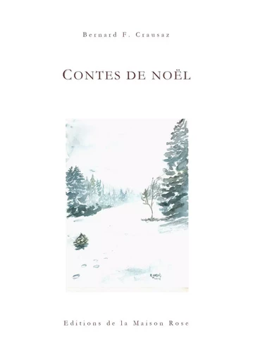 Contes de Noël - Bernard F. Crausaz - LA MAISON ROSE