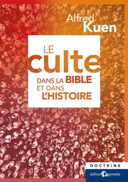 Le culte dans la Bible et dans l’histoire