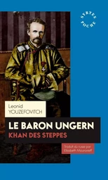 Le baron Ungern, khan des steppes