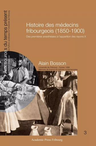 Histoire des médecins fribourgeois (1850-1900) - Alain Bosson - AP FRIBOURG