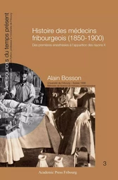 Histoire des médecins fribourgeois (1850-1900)