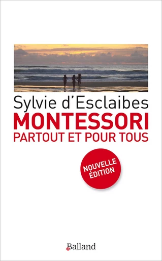 Montessori partout et pour tous - Sylvie D'Esclaibes - BALLAND