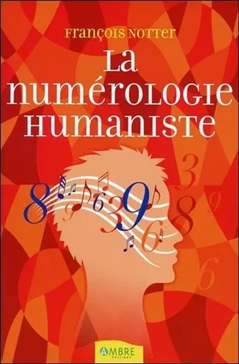 La numérologie humaniste - François Notter - CHEMINS DE VIE EDITIONS SARL